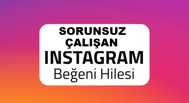 instagram-begeni-hilesi-sorunsuz-2021